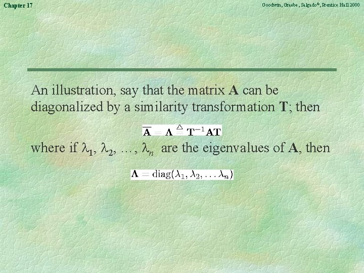Chapter 17 Goodwin, Graebe, Salgado©, Prentice Hall 2000 An illustration, say that the matrix
