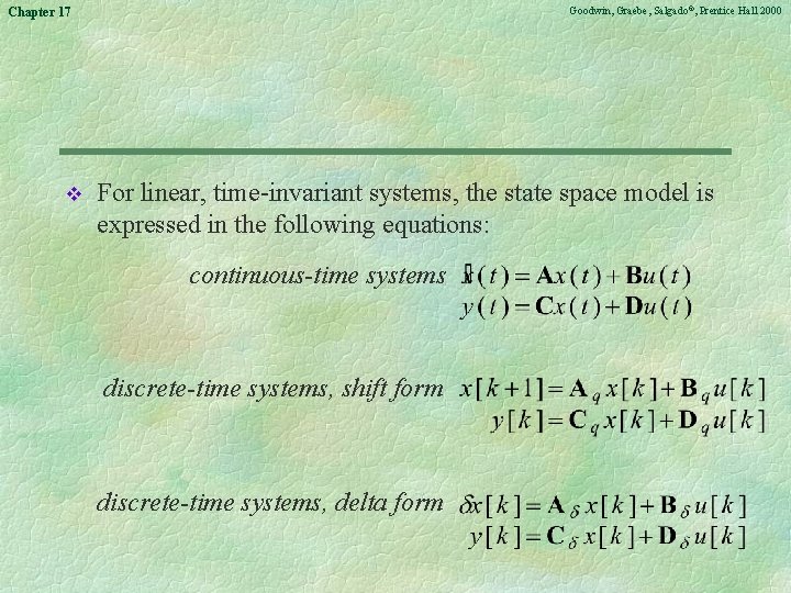 Goodwin, Graebe, Salgado©, Prentice Hall 2000 Chapter 17 v For linear, time-invariant systems, the