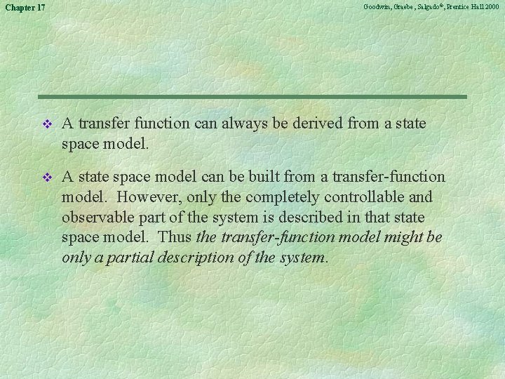 Chapter 17 Goodwin, Graebe, Salgado©, Prentice Hall 2000 v A transfer function can always