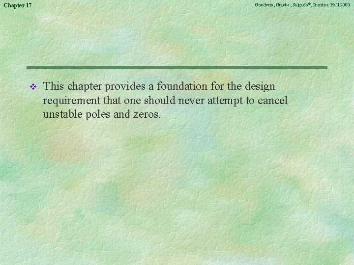 Chapter 17 v Goodwin, Graebe, Salgado©, Prentice Hall 2000 This chapter provides a foundation