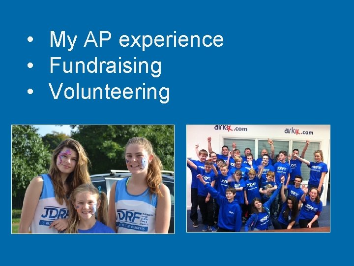  • My AP experience • Fundraising • Volunteering 