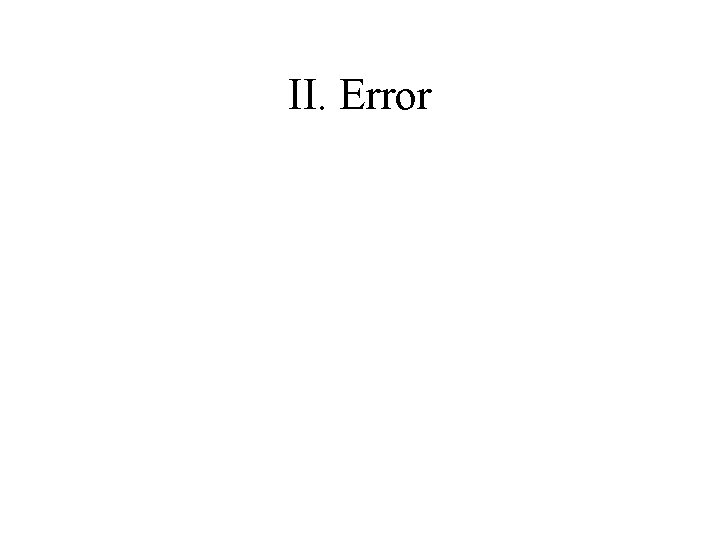 II. Error 