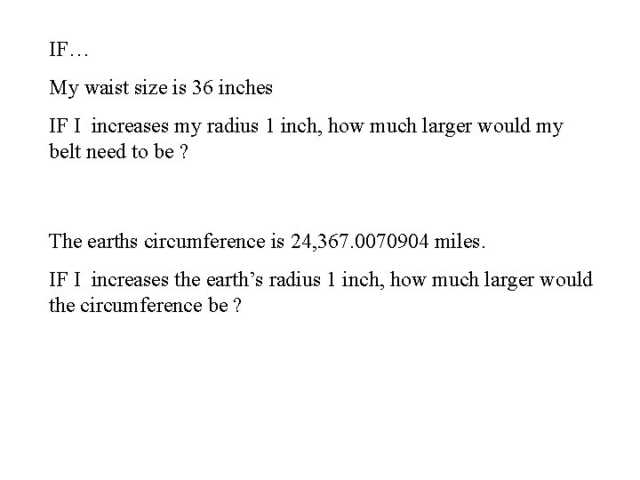 IF… My waist size is 36 inches IF I increases my radius 1 inch,