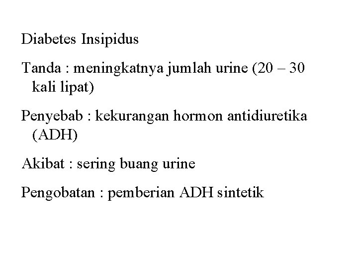Kelainan dan Penyakit Diabetes Insipidus Tanda : meningkatnya jumlah urine (20 – 30 kali