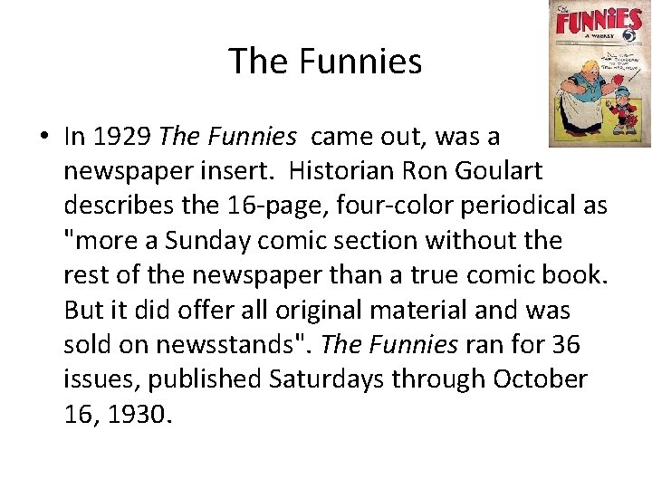 The Funnies • In 1929 The Funnies came out, was a newspaper insert. Historian