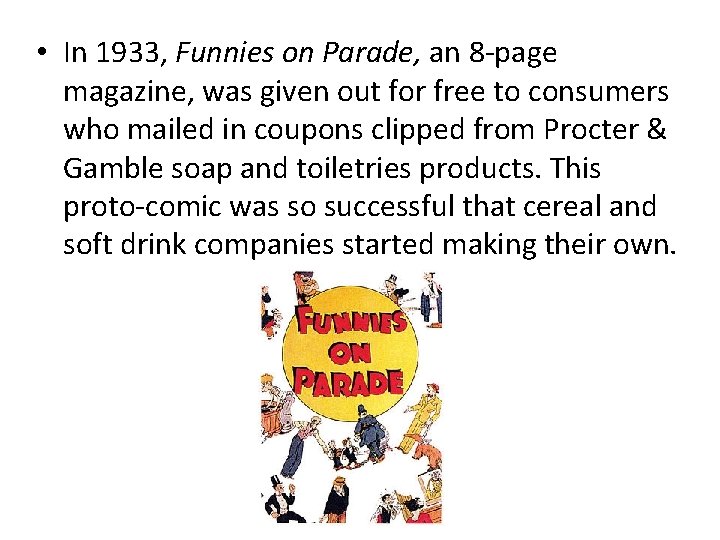  • In 1933, Funnies on Parade, an 8 -page magazine, was given out