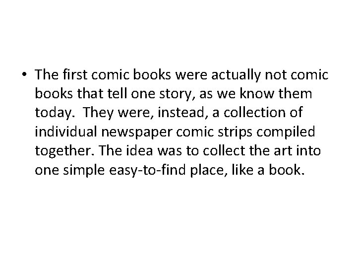  • The first comic books were actually not comic books that tell one