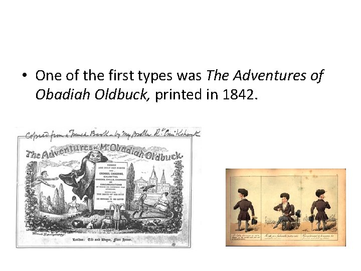  • One of the first types was The Adventures of Obadiah Oldbuck, printed