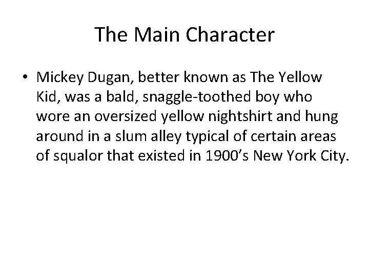 The Main Character • Mickey Dugan, better known as The Yellow Kid, was a