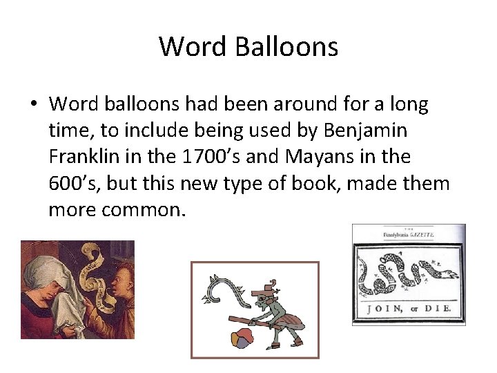 Word Balloons • Word balloons had been around for a long time, to include