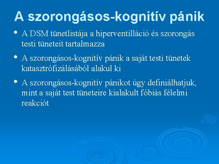 A szorongásos-kognitív pánik • A DSM tünetlistája a hiperventilláció és szorongás testi tüneteit tartalmazza