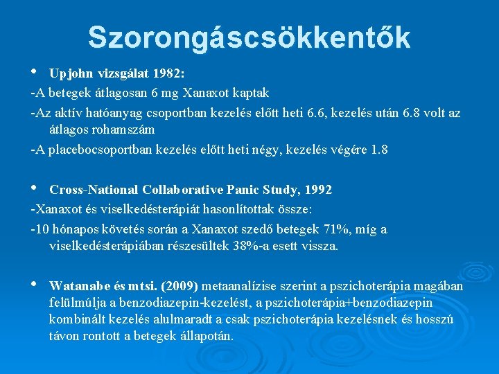 Szorongáscsökkentők • Upjohn vizsgálat 1982: -A betegek átlagosan 6 mg Xanaxot kaptak -Az aktív