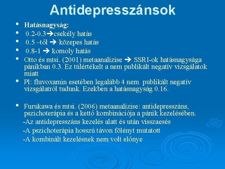 Antidepresszánsok • • Hatásnagyság: 0. 2 -0. 3 csekély hatás 0. 5 –től közepes