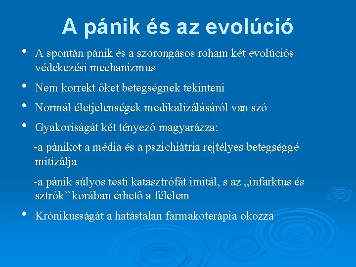 A pánik és az evolúció • A spontán pánik és a szorongásos roham két