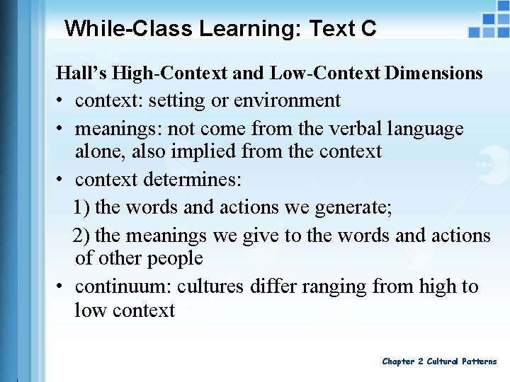 While-Class Learning: Text C Hall’s High-Context and Low-Context Dimensions • context: setting or environment