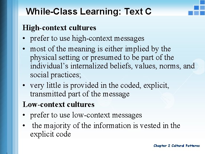 While-Class Learning: Text C High-context cultures • prefer to use high-context messages • most