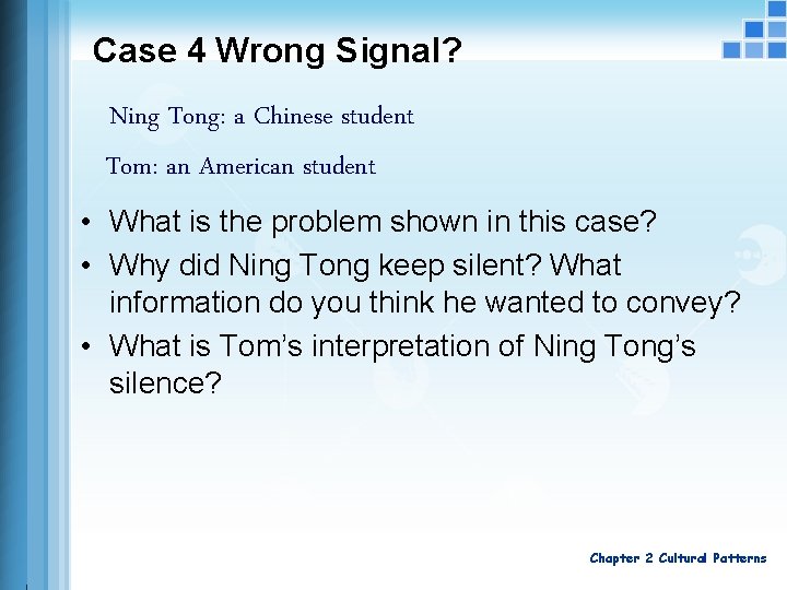 Case 4 Wrong Signal? Ning Tong: a Chinese student Tom: an American student •