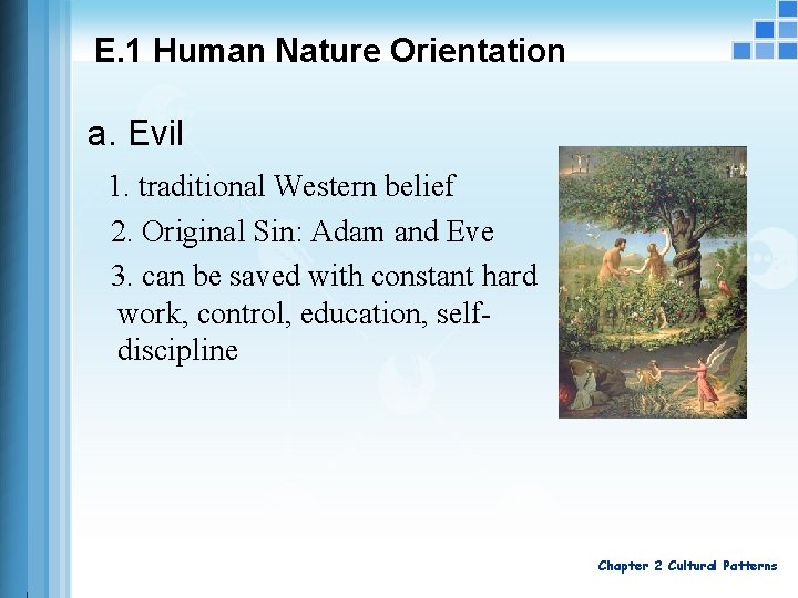 E. 1 Human Nature Orientation a. Evil 1. traditional Western belief 2. Original Sin: