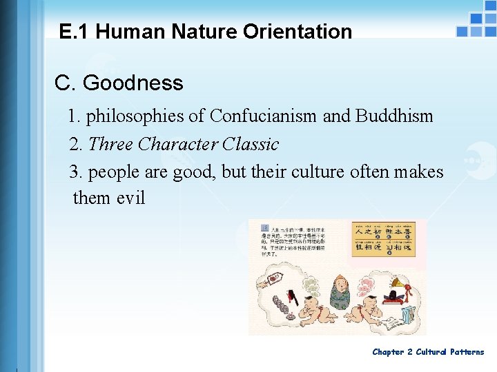 E. 1 Human Nature Orientation C. Goodness 1. philosophies of Confucianism and Buddhism 2.