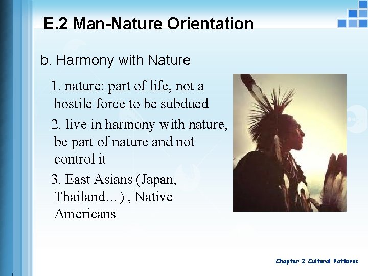 E. 2 Man-Nature Orientation b. Harmony with Nature 1. nature: part of life, not