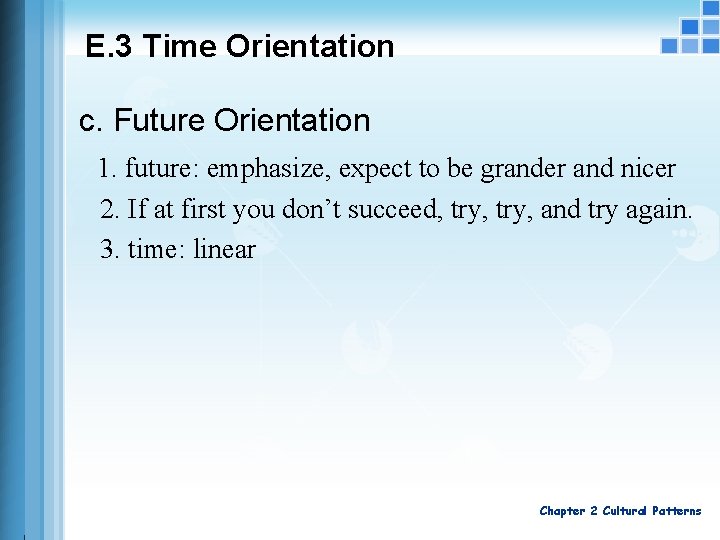 E. 3 Time Orientation c. Future Orientation 1. future: emphasize, expect to be grander
