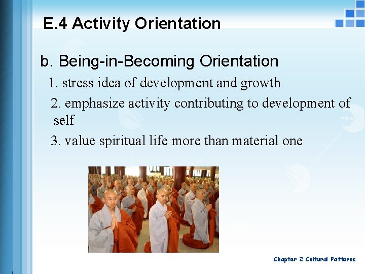 E. 4 Activity Orientation b. Being-in-Becoming Orientation 1. stress idea of development and growth