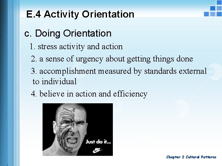 E. 4 Activity Orientation c. Doing Orientation 1. stress activity and action 2. a