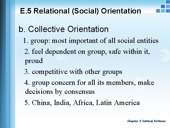 E. 5 Relational (Social) Orientation b. Collective Orientation 1. group: most important of all