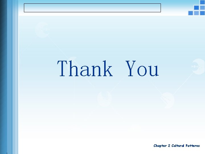 Thank You Chapter 2 Cultural Patterns 