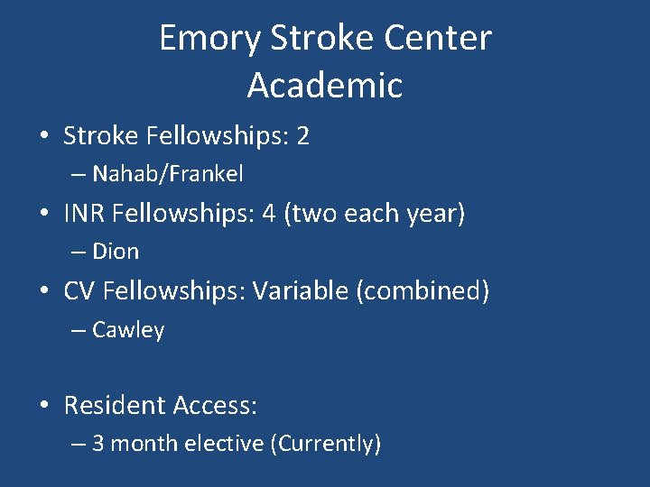 Emory Stroke Center Academic • Stroke Fellowships: 2 – Nahab/Frankel • INR Fellowships: 4