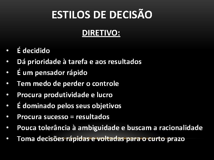 ESTILOS DE DECISÃO DIRETIVO: • • • É decidido Dá prioridade à tarefa e