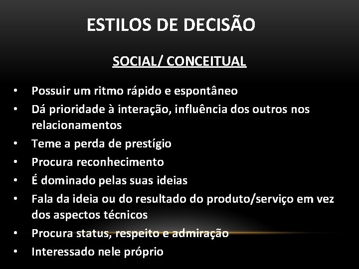 ESTILOS DE DECISÃO SOCIAL/ CONCEITUAL • • Possuir um ritmo rápido e espontâneo Dá