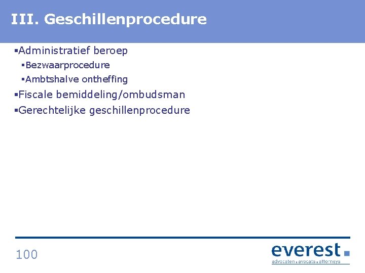 Titel. Geschillenprocedure III. §Administratief beroep §Bezwaarprocedure §Ambtshalve ontheffing §Fiscale bemiddeling/ombudsman §Gerechtelijke geschillenprocedure 100 