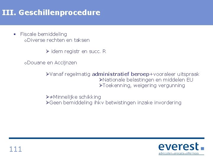 III. Titel Geschillenprocedure § Fiscale bemiddeling o. Diverse rechten en taksen Ø idem registr