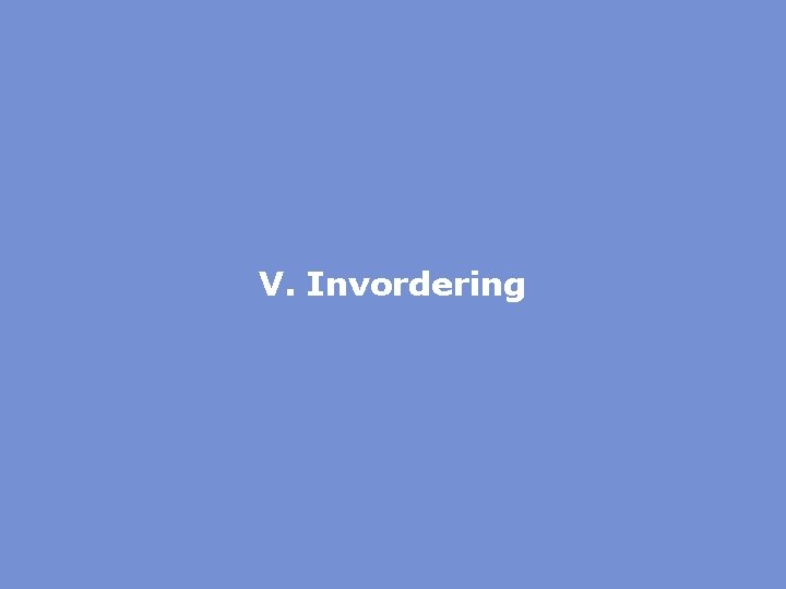 V. Invordering 