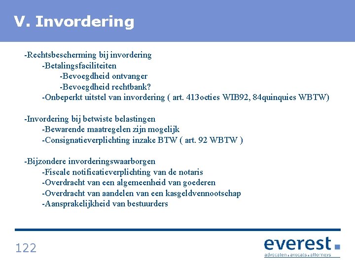 V. Titel Invordering -Rechtsbescherming bij invordering -Betalingsfaciliteiten -Bevoegdheid ontvanger -Bevoegdheid rechtbank? -Onbeperkt uitstel van