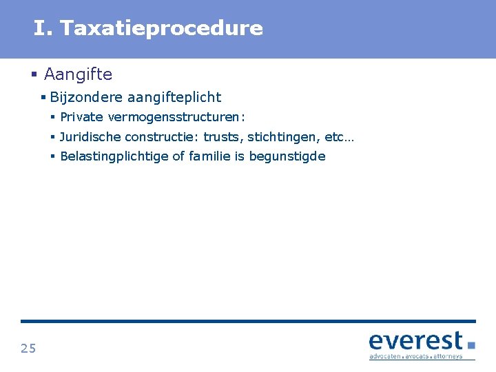 Titel I. Taxatieprocedure § Aangifte § Bijzondere aangifteplicht § Private vermogensstructuren: § Juridische constructie: