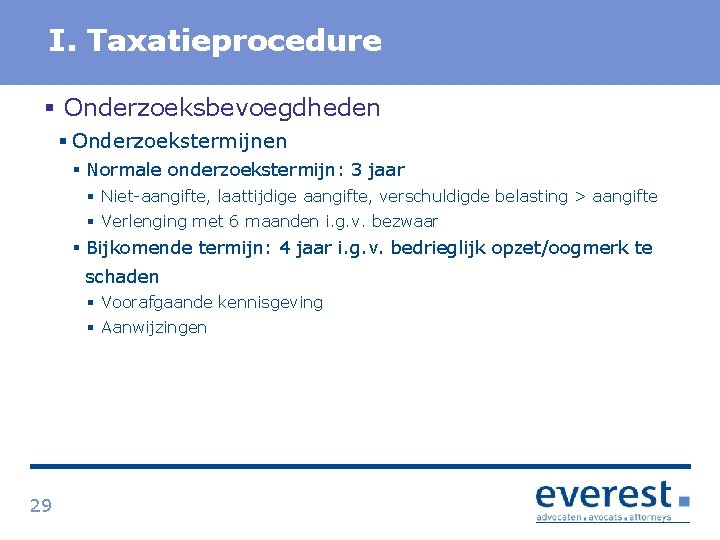 Titel I. Taxatieprocedure § Onderzoeksbevoegdheden § Onderzoekstermijnen § Normale onderzoekstermijn: 3 jaar § Niet