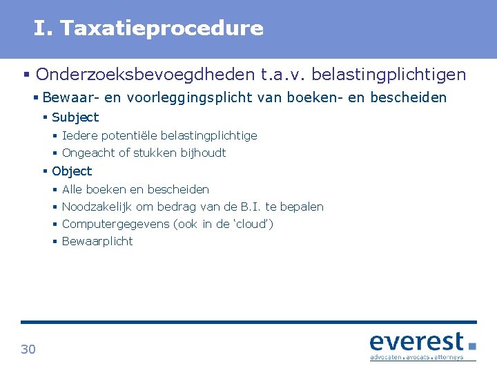 Titel I. Taxatieprocedure § Onderzoeksbevoegdheden t. a. v. belastingplichtigen § Bewaar en voorleggingsplicht van