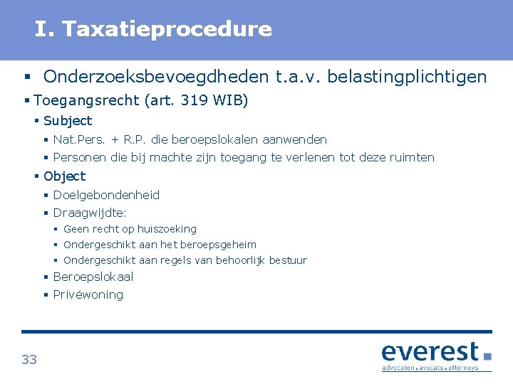 Titel I. Taxatieprocedure § Onderzoeksbevoegdheden t. a. v. belastingplichtigen § Toegangsrecht (art. 319 WIB)