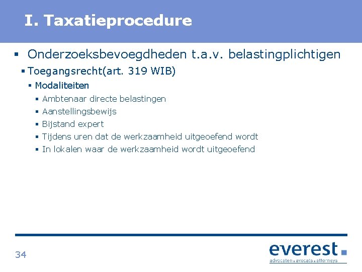 Titel I. Taxatieprocedure § Onderzoeksbevoegdheden t. a. v. belastingplichtigen § Toegangsrecht(art. 319 WIB) §