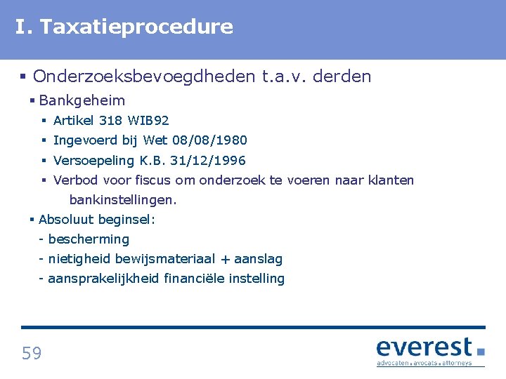 I. Titel Taxatieprocedure § Onderzoeksbevoegdheden t. a. v. derden § Bankgeheim § Artikel 318