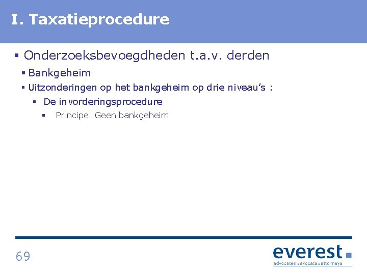 I. Titel Taxatieprocedure § Onderzoeksbevoegdheden t. a. v. derden § Bankgeheim § Uitzonderingen op