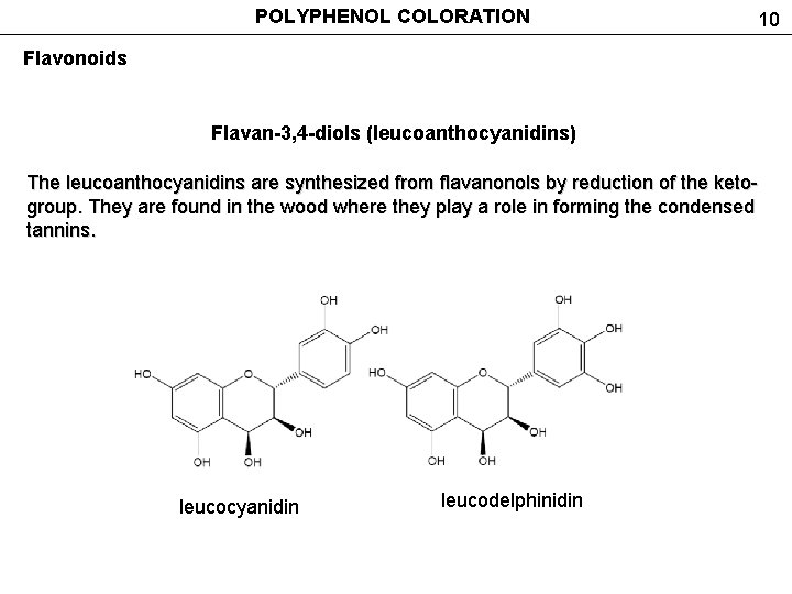 POLYPHENOL COLORATION 10 Flavonoids Flavan-3, 4 -diols (leucoanthocyanidins) The leucoanthocyanidins are synthesized from flavanonols