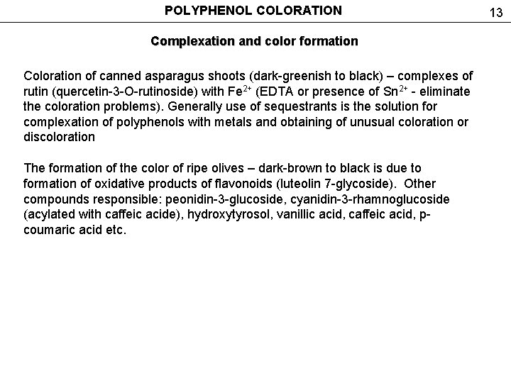 POLYPHENOL COLORATION Complexation and color formation Coloration of canned asparagus shoots (dark-greenish to black)