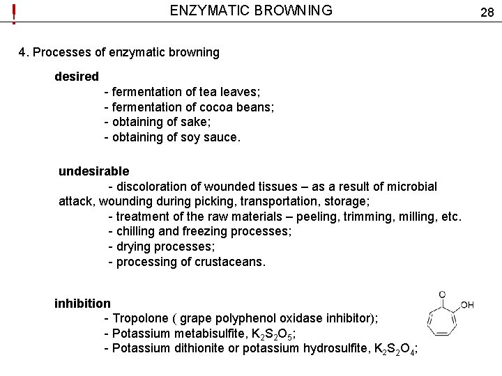 ! ENZYMATIC BROWNING 4. Processes of enzymatic browning desired - fermentation of tea leaves;