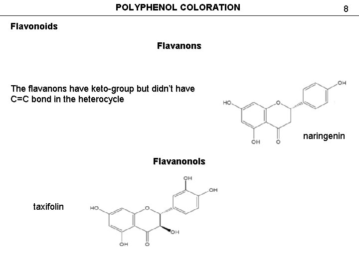POLYPHENOL COLORATION 8 Flavonoids Flavanons The flavanons have keto-group but didn’t have C=C bond