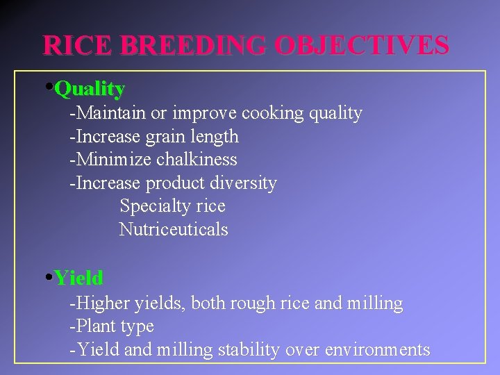 RICE BREEDING OBJECTIVES • Quality -Maintain or improve cooking quality -Increase grain length -Minimize