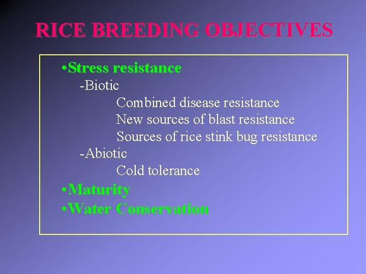RICE BREEDING OBJECTIVES • Stress resistance -Biotic Combined disease resistance New sources of blast