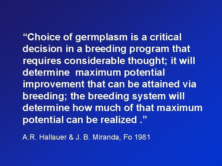 “Choice of germplasm is a critical decision in a breeding program that requires considerable